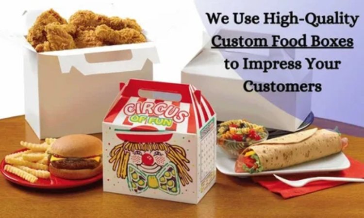 Custom Fast Food Packaging Boxes: Creative Ideas for 2024