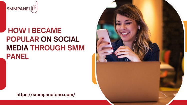 The Ultimate Guide to SMM Panels: Boost Your Social Media Growth with SMMPANELONE