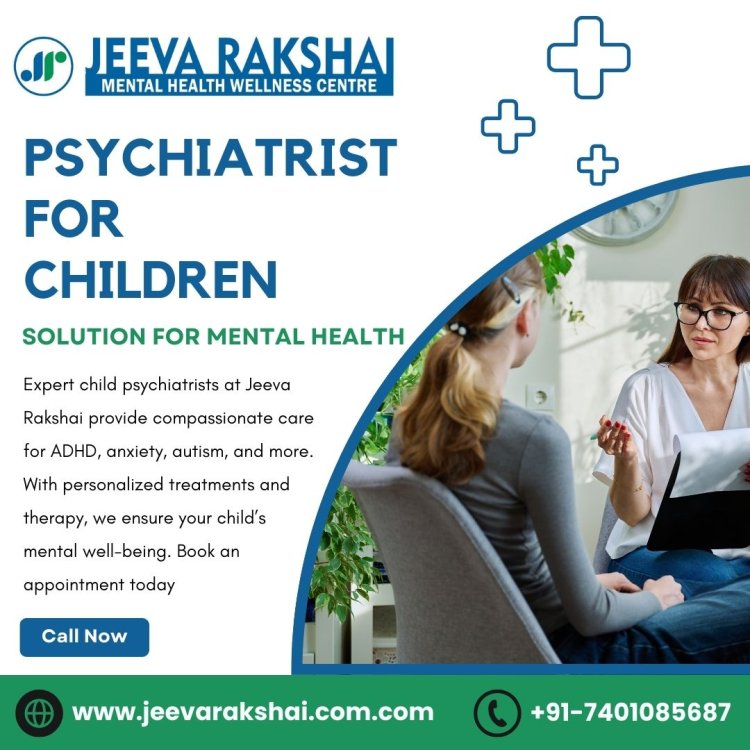 Psychiatrist Doctors for Children in Chennai: Expert Care for Young Minds